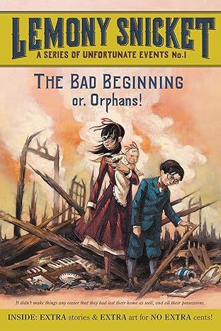 The Bad Beginning: Or, Orphans! (A Series of Unfortunate Events, Book 1) by Lemony Snicket