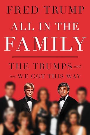 All in the Family: The Trumps and How We Got This Way by Fred C. Trump III - Kindle