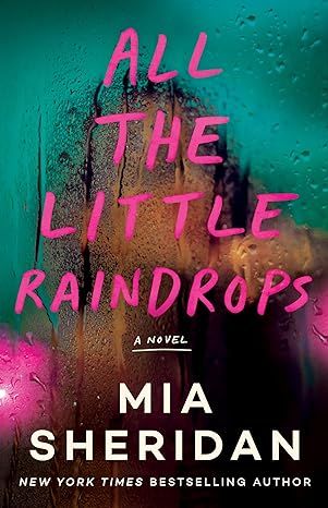 All the Little Raindrops: A Novel by Mia Sheridan