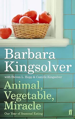 Animal, Vegetable, Miracle: Our Year of Seasonal Eating by Barbara Kingsolver - Audiobook