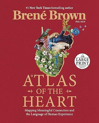 Atlas of the Heart: Mapping Meaningful Connection and the Language of Human Experience (Random House Large Print) by Brené Brown - Hardcover