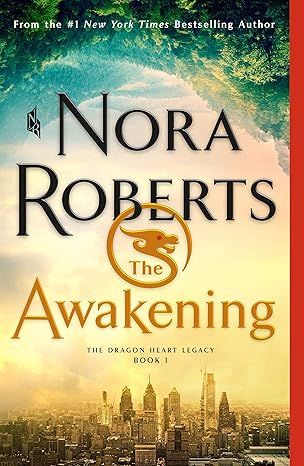 The Awakening: The Dragon Heart Legacy, Book 1 (The Dragon Heart Legacy, 1) by Nora Roberts