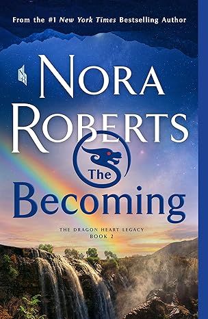 Becoming (The Dragon Heart Legacy, 2) by Nora Roberts