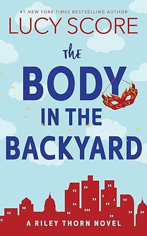 The Body in the Backyard: A Riley Thorn Novel (Riley Thorn, 4) by Lucy Score - Paperback