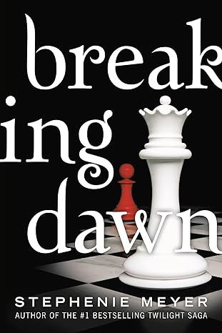 Breaking Dawn (The Twilight Saga) by Stephenie Meyer