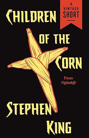 Children of the Corn (Kindle Single) (A Vintage Short) by Stephen King - Kindle