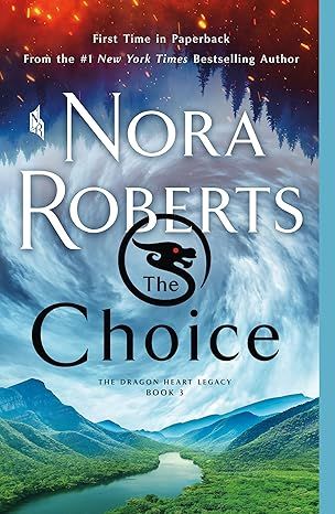 Choice (The Dragon Heart Legacy, 3) by Nora Roberts