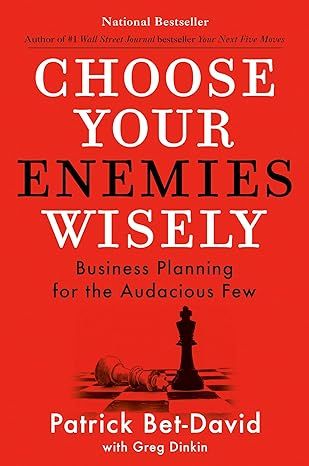 Choose Your Enemies Wisely: Business Planning for the Audacious Few by Patrick Bet-David - Kindle