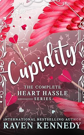 Cupidity: The Complete Heart Hassle Series by Raven Kennedy - Kindle