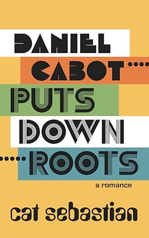 Daniel Cabot Puts Down Roots (The Cabots)