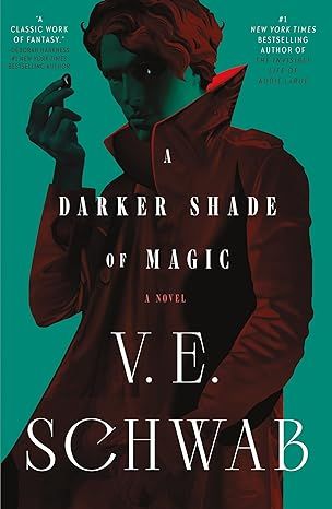 A Darker Shade of Magic: A Novel (Shades of Magic, 1) by V. E. Schwab