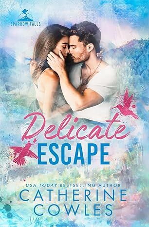 Delicate Escape (Sparrow Falls) by Catherine Cowles - Paperback