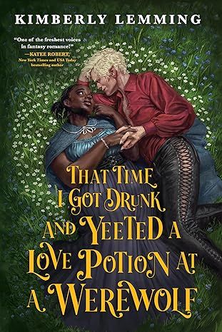 That Time I Got Drunk and Yeeted a Love Potion at a Werewolf (Mead Mishaps, 2)