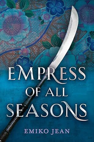 Empress of All Seasons by Emiko Jean - Hardcover