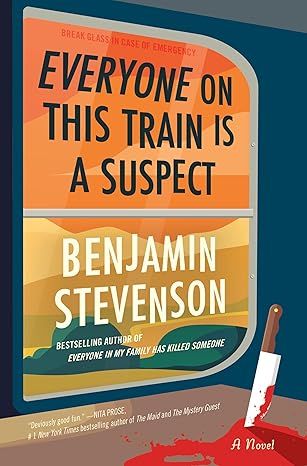 Everyone on This Train Is a Suspect: A Novel by Benjamin Stevenson - Hardcover