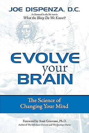 Evolve Your Brain: The Science of Changing Your Mind by Joe Dispenza - Paperback