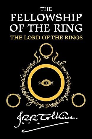 The Fellowship Of The Ring: Being the First Part of The Lord of the Rings (The Lord of the Rings, 1) by J. R. R. Tolkien