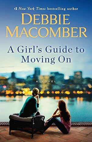 A Girl's Guide to Moving On: A Novel by Debbie Macomber - Hardcover