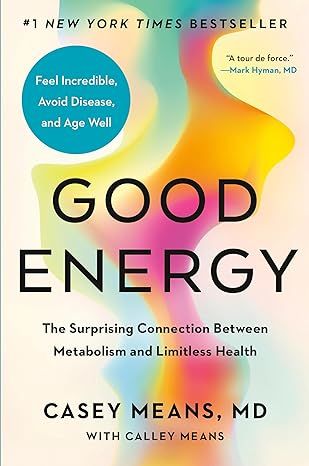 Good Energy: The Surprising Connection Between Metabolism and Limitless Health by Casey Means MD - Spiral-bound