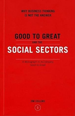 Good to Great and the Social Sectors: A Monograph to Accompany Good to Great (Good to Great, 3) by Jim Collins - Paperback