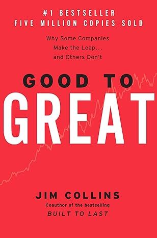 Good to Great: Why Some Companies Make the Leap...And Others Don't (Good to Great, 1) by Jim Collins - Hardcover