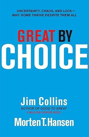 Great by Choice: Uncertainty, Chaos and Luck - Why Some Thrive Despite Them All by Jim Collins - Audiobook