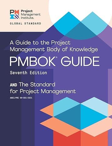 A Guide to the Project Management Body of Knowledge (PMBOK® Guide) – Seventh Edition by Project Management Institute