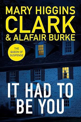 It Had To Be You: The thrilling new novel from the bestselling Queens of Suspense by Mary Higgins Clark - Hardcover