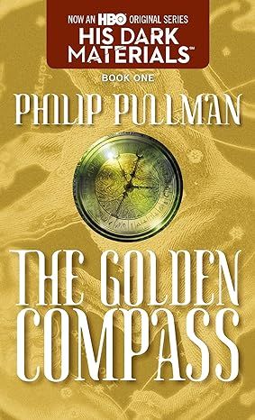 His Dark Materials: The Golden Compass (Book 1) by Philip Pullman