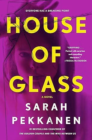 House of Glass: A Novel by Sarah Pekkanen