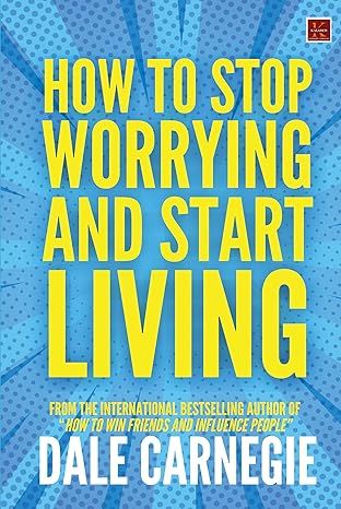 How to Stop Worrying and Start Living by Dale Carnegie - Hardcover