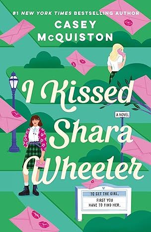 I Kissed Shara Wheeler: A Novel by Casey McQuiston