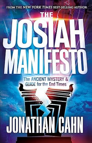 The Josiah Manifesto: The Ancient Mystery & Guide for the End Times by Jonathan Cahn - Paperback