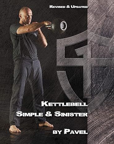 Kettlebell Simple & Sinister: Revised and Updated (2nd Edition) by Pavel Tsatsouline