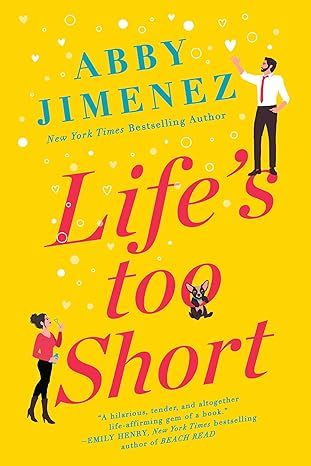 Life's Too Short by Abby Jimenez