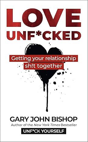 Love Unf*cked by Gary John Bishop - Hardcover