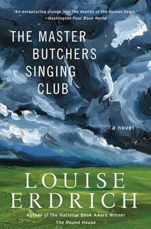 The Master Butchers Singing Club: A Novel by Louise Erdrich