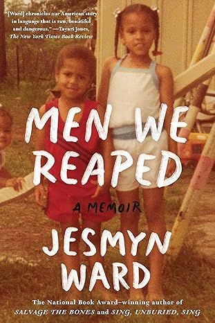 Men We Reaped: A Memoir by Jesmyn Ward - Hardcover