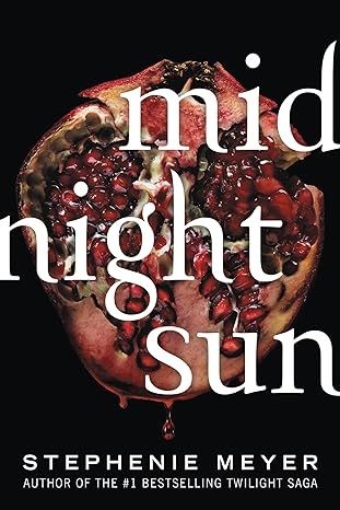 Midnight Sun (The Twilight Saga, 5) by Stephenie Meyer