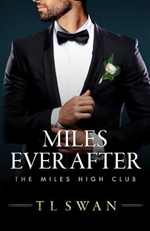 Miles Ever After (Miles High Series) by T L Swan