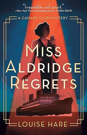 Miss Aldridge Regrets (A Canary Club Mystery) by Louise Hare