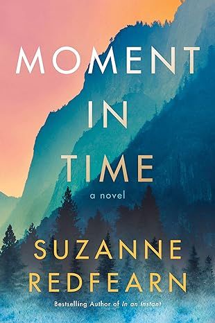 Moment in Time: A Novel by Suzanne Redfearn