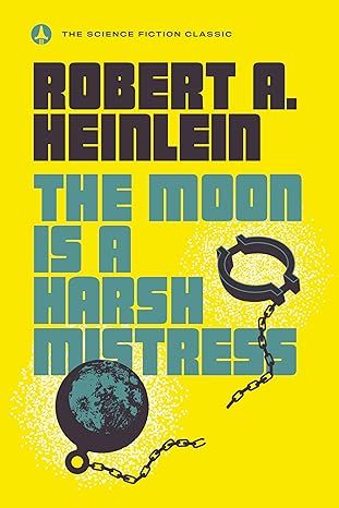 The Moon Is a Harsh Mistress by Robert Heinlein - Hardcover