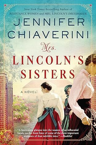 Mrs. Lincoln's Sisters: A Novel by Jennifer Chiaverini - Hardcover