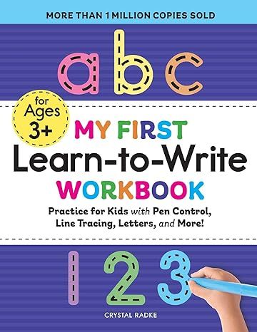 My First Learn-to-Write Workbook: Practice for Kids with Pen Control, Line Tracing, Letters, and More! by Crystal Radke