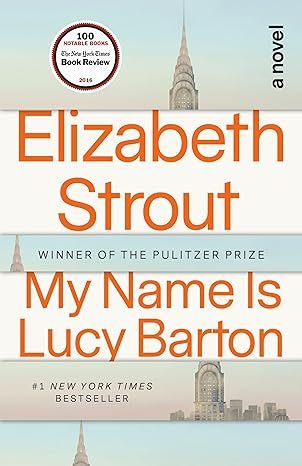 My Name Is Lucy Barton: A Novel by Elizabeth Strout - Hardcover