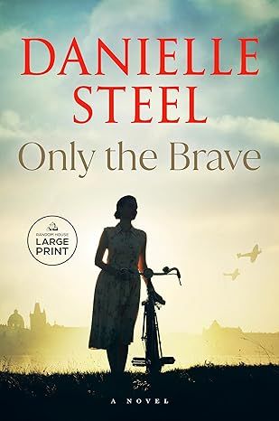 Only the Brave: A Novel by Danielle Steel - Paperback