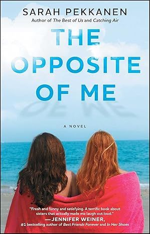 The Opposite of Me: A Novel by Sarah Pekkanen - Kindle