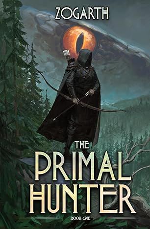 The Primal Hunter: A LitRPG Adventure by Zogarth - Kindle