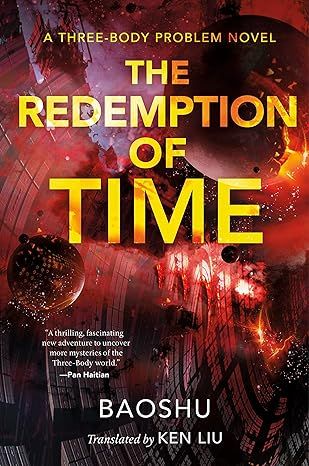 The Redemption of Time: A Three-Body Problem Novel (The Three-Body Problem Series Book 4) by Baoshu
